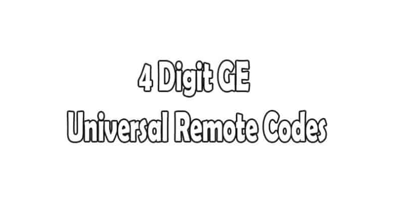4 Digit GE Universal Remote Codes